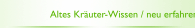 Altes Kr&auml;uter-Wissen / neu erfahren